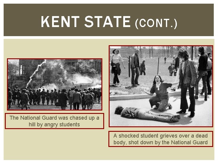 KENT STATE (CONT. ) The National Guard was chased up a hill by angry KENT STATE (CONT. ) The National Guard was chased up a hill by angry