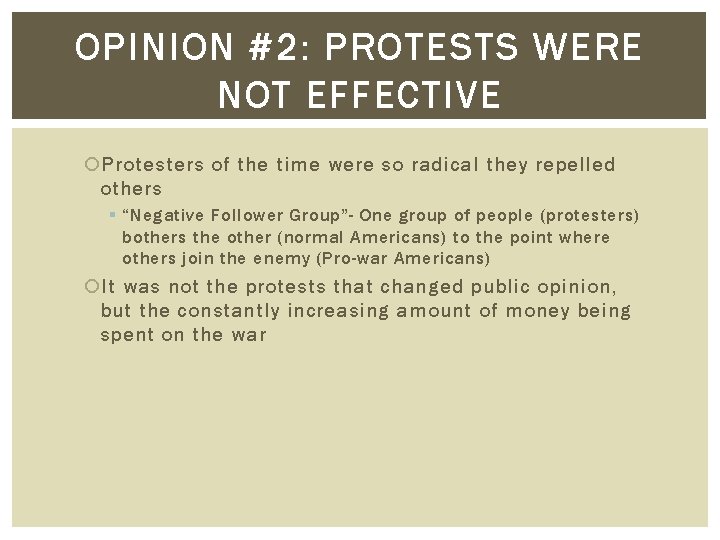 OPINION #2: PROTESTS WERE NOT EFFECTIVE Protesters of the time were so radical they OPINION #2: PROTESTS WERE NOT EFFECTIVE Protesters of the time were so radical they