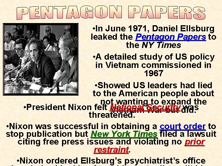  • In June 1971, Daniel Ellsburg leaked the Pentagon Papers to the NY