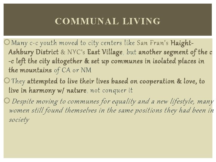 COMMUNAL LIVING Many c-c youth moved to city centers like San Fran’s Haight. Ashbury