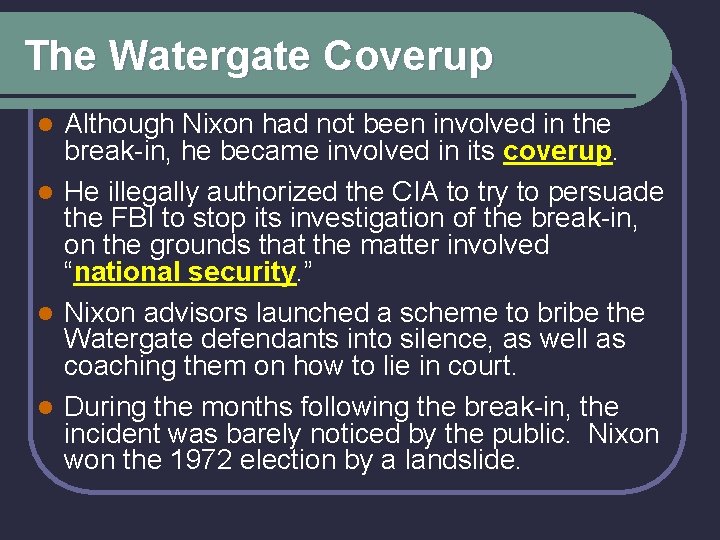 The Watergate Coverup Although Nixon had not been involved in the break-in, he became