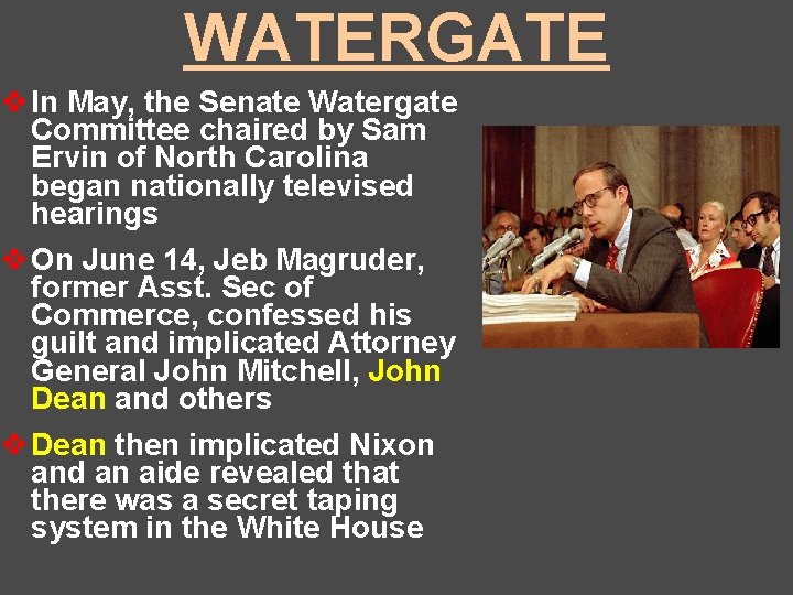 WATERGATE v In May, the Senate Watergate Committee chaired by Sam Ervin of North