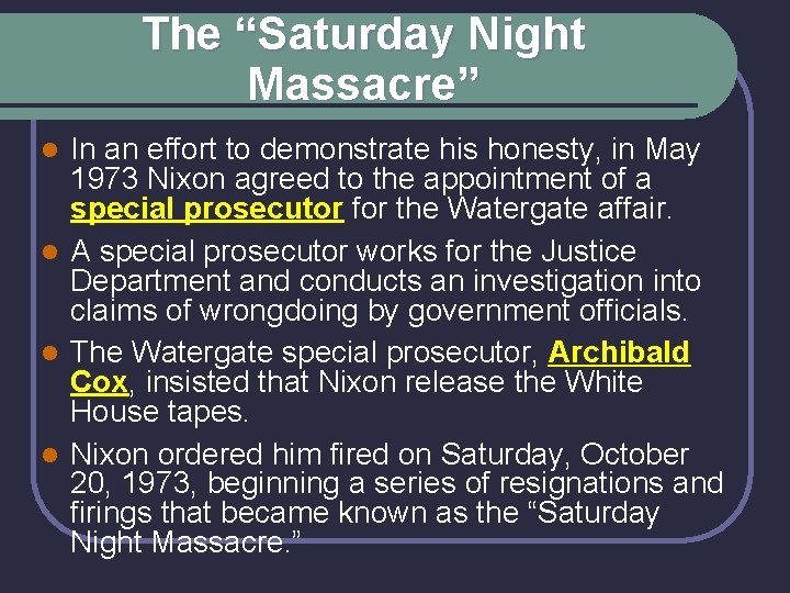 The “Saturday Night Massacre” In an effort to demonstrate his honesty, in May 1973