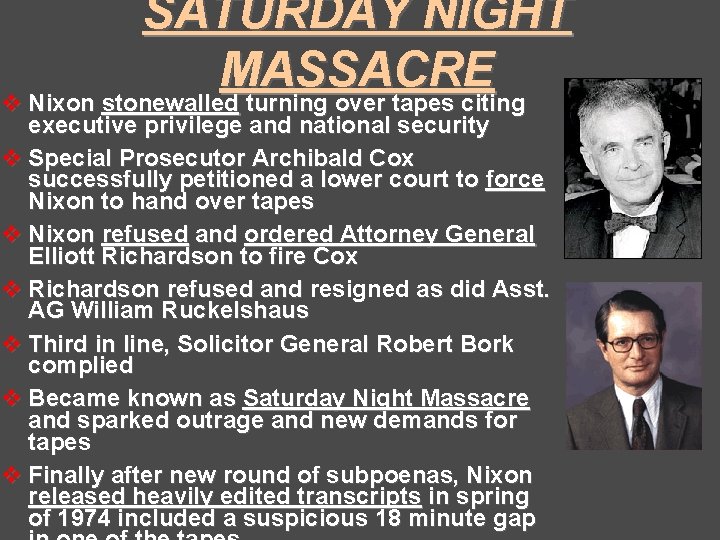 SATURDAY NIGHT MASSACRE v Nixon stonewalled turning over tapes citing executive privilege and national SATURDAY NIGHT MASSACRE v Nixon stonewalled turning over tapes citing executive privilege and national