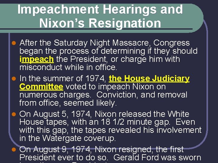 Impeachment Hearings and Nixon’s Resignation After the Saturday Night Massacre, Congress began the process