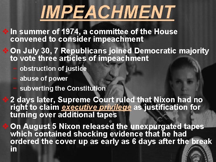 IMPEACHMENT v In summer of 1974, a committee of the House convened to consider