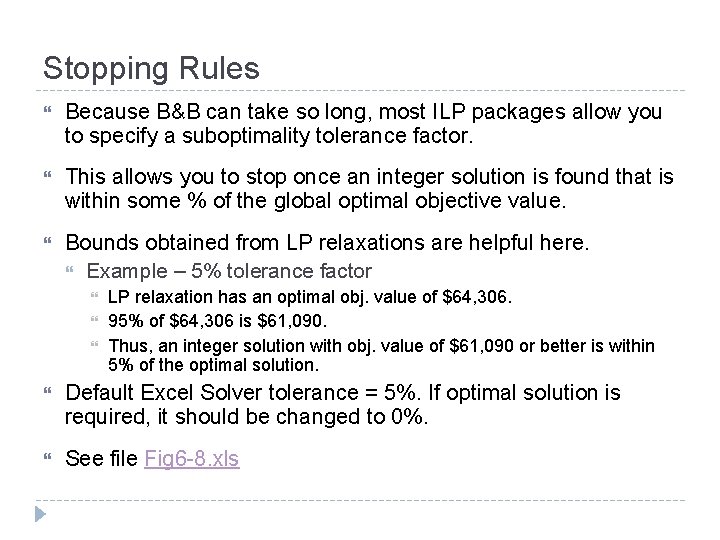 Stopping Rules Because B&B can take so long, most ILP packages allow you to