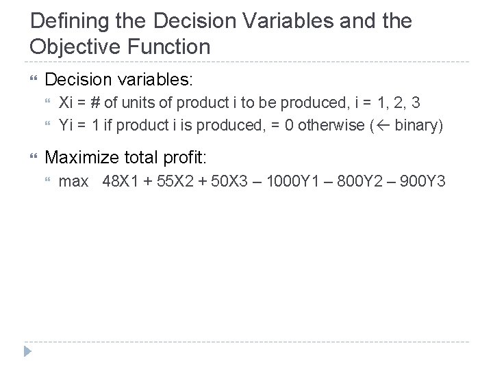 Defining the Decision Variables and the Objective Function Decision variables: Xi = # of