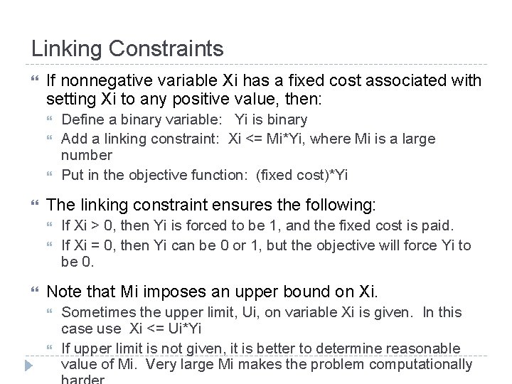 Linking Constraints If nonnegative variable Xi has a fixed cost associated with setting Xi