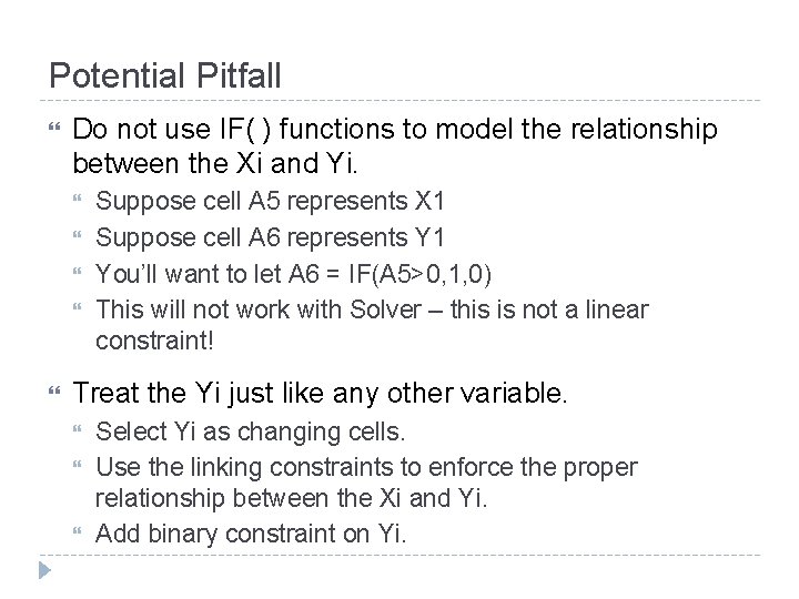 Potential Pitfall Do not use IF( ) functions to model the relationship between the