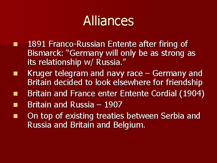 Alliances n n n 1891 Franco-Russian Entente after firing of Bismarck: “Germany will only