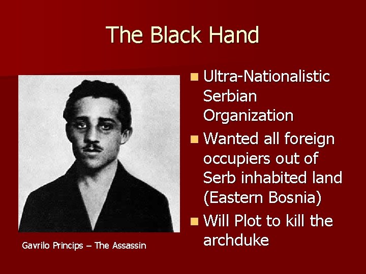 The Black Hand n Ultra-Nationalistic Gavrilo Princips – The Assassin Serbian Organization n Wanted