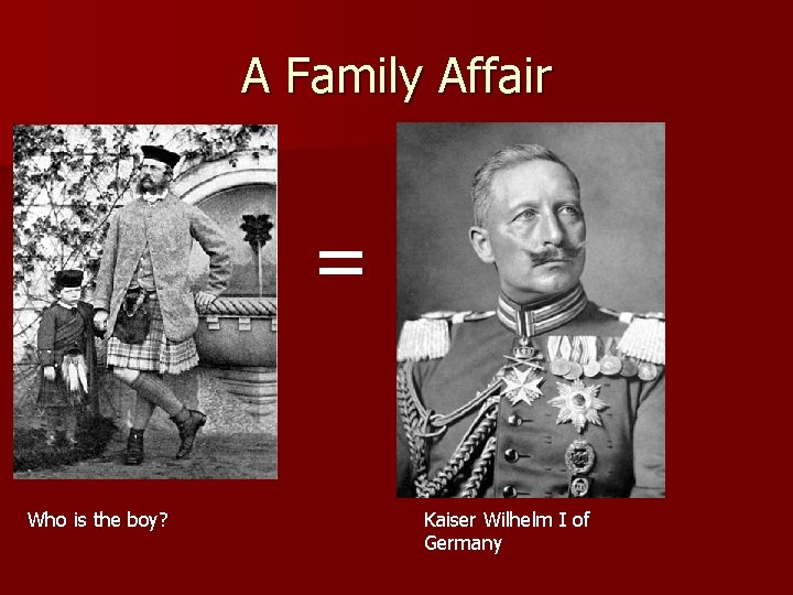 A Family Affair = Who is the boy? Kaiser Wilhelm I of Germany 