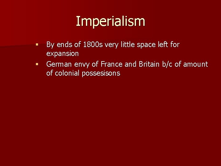 Imperialism § By ends of 1800 s very little space left for expansion §