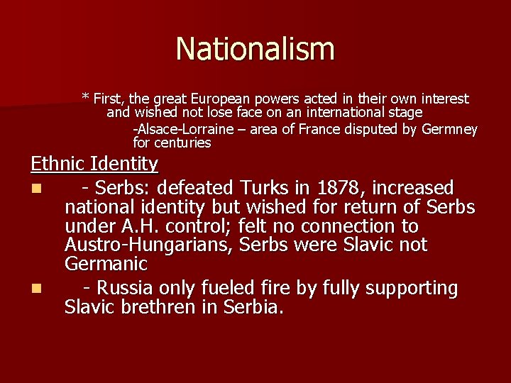 Nationalism * First, the great European powers acted in their own interest and wished