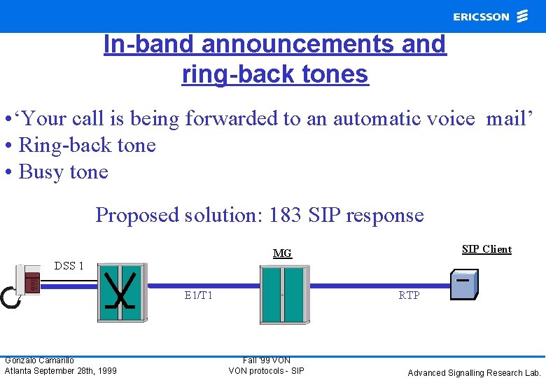 In-band announcements and ring-back tones • ‘Your call is being forwarded to an automatic