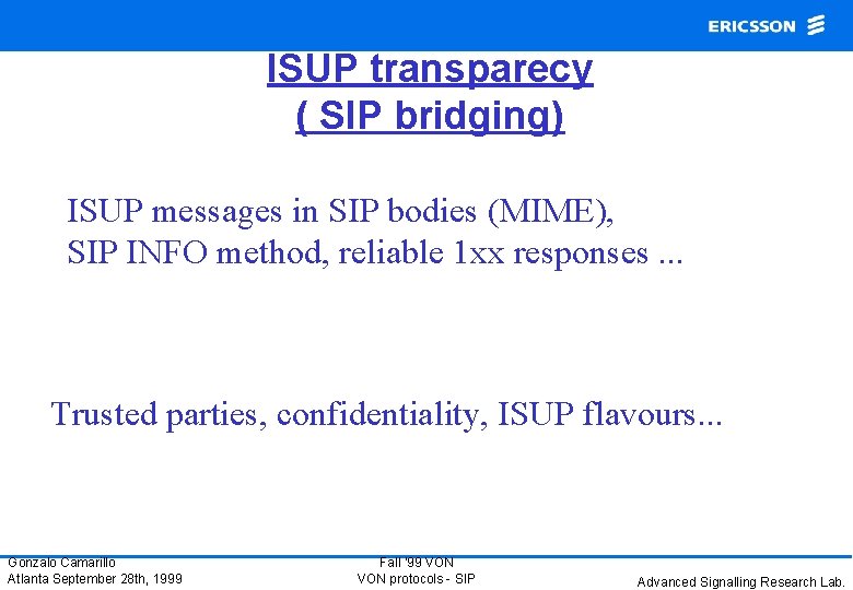 ISUP transparecy ( SIP bridging) ISUP messages in SIP bodies (MIME), SIP INFO method,