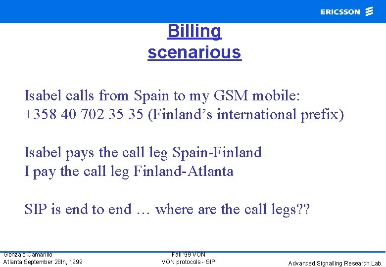Billing scenarious Isabel calls from Spain to my GSM mobile: +358 40 702 35