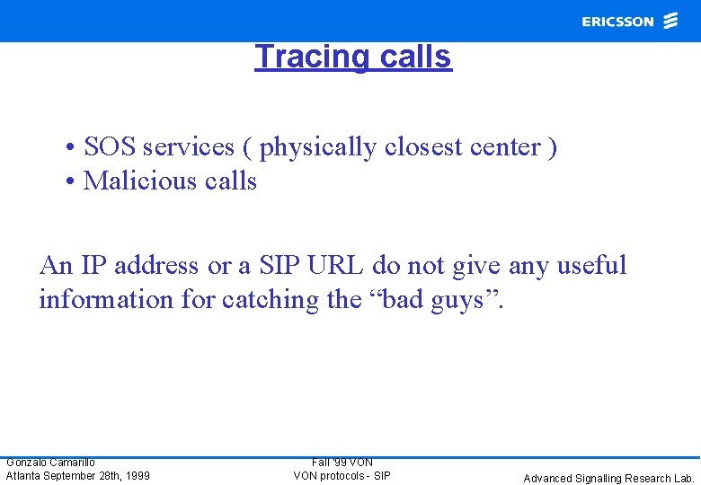 Tracing calls • SOS services ( physically closest center ) • Malicious calls An