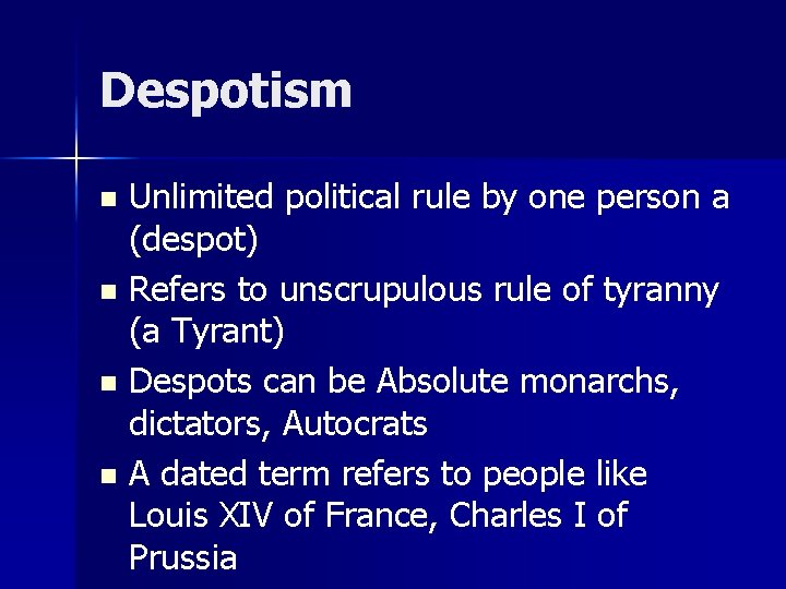 Despotism Unlimited political rule by one person a (despot) n Refers to unscrupulous rule Despotism Unlimited political rule by one person a (despot) n Refers to unscrupulous rule