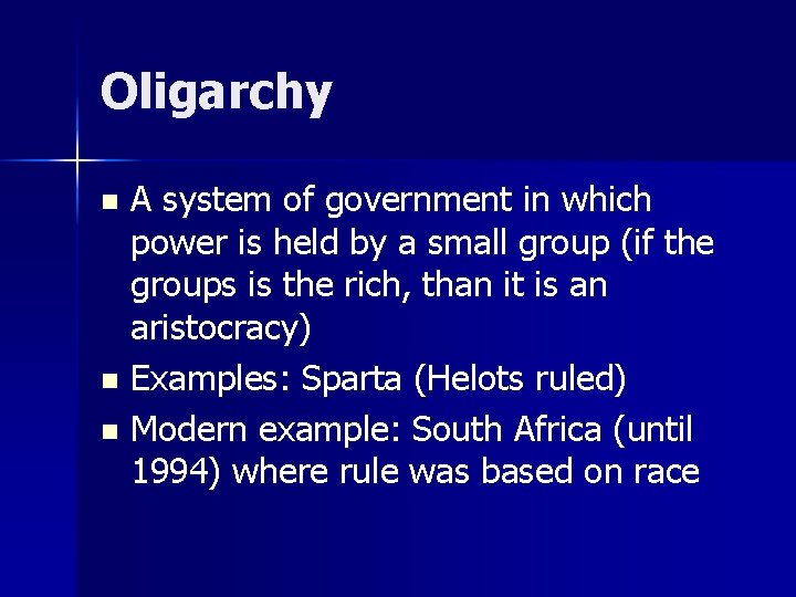 Oligarchy A system of government in which power is held by a small group Oligarchy A system of government in which power is held by a small group