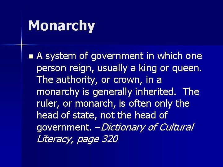 Monarchy n A system of government in which one person reign, usually a king Monarchy n A system of government in which one person reign, usually a king