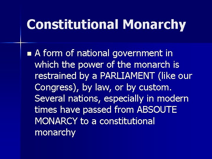 Constitutional Monarchy n A form of national government in which the power of the Constitutional Monarchy n A form of national government in which the power of the