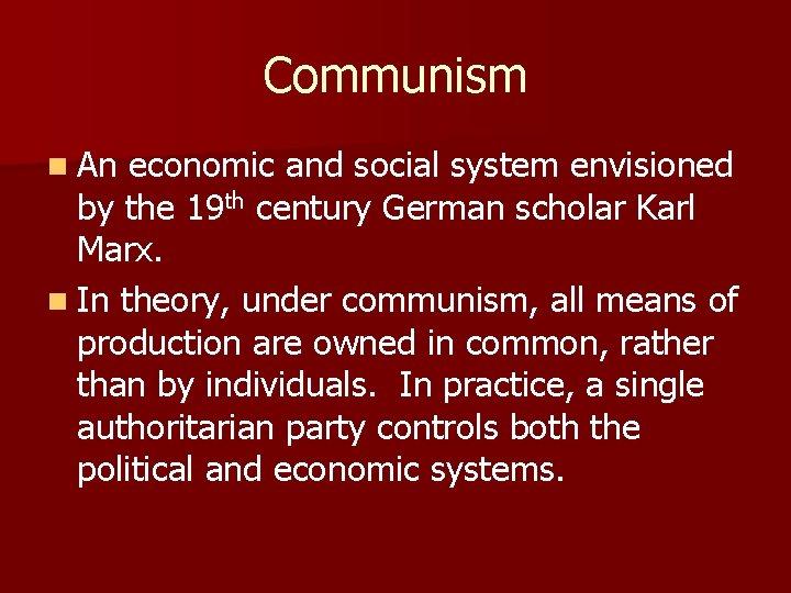 Communism n An economic and social system envisioned by the 19 th century German Communism n An economic and social system envisioned by the 19 th century German