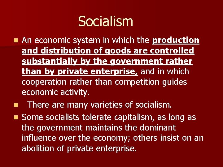 Socialism An economic system in which the production and distribution of goods are controlled Socialism An economic system in which the production and distribution of goods are controlled