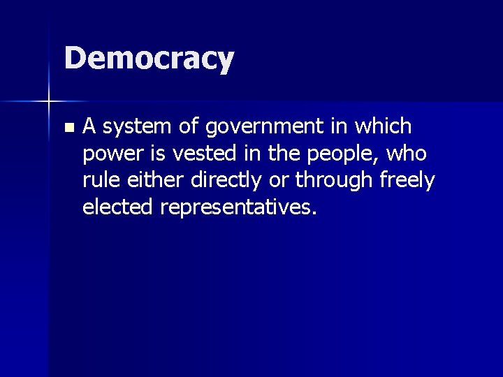 Democracy n A system of government in which power is vested in the people, Democracy n A system of government in which power is vested in the people,