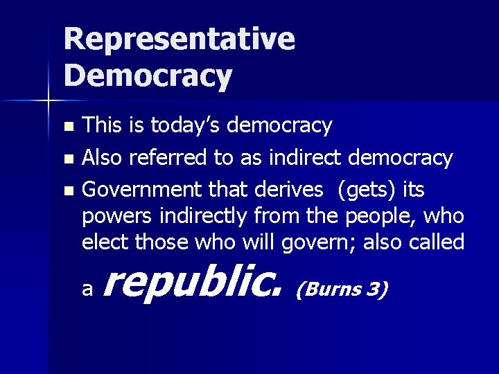 Representative Democracy This is today’s democracy n Also referred to as indirect democracy n Representative Democracy This is today’s democracy n Also referred to as indirect democracy n