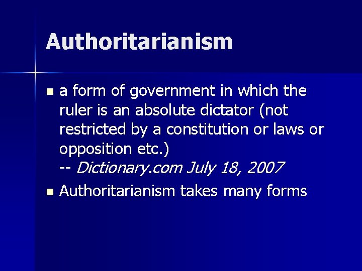 Authoritarianism a form of government in which the ruler is an absolute dictator (not Authoritarianism a form of government in which the ruler is an absolute dictator (not