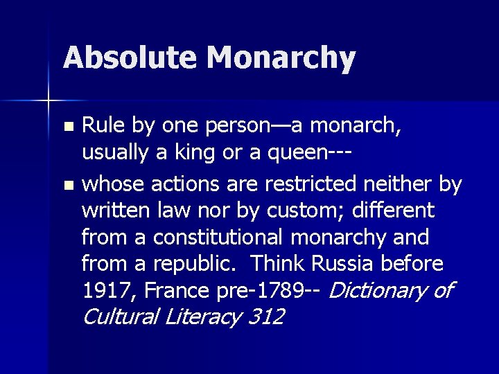 Absolute Monarchy Rule by one person—a monarch, usually a king or a queen--n whose Absolute Monarchy Rule by one person—a monarch, usually a king or a queen--n whose