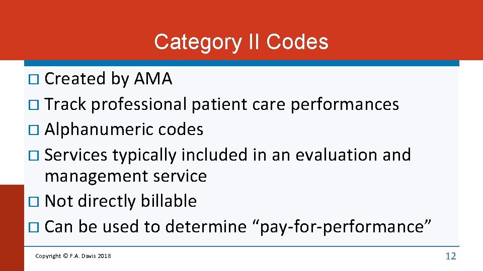 Category II Codes Created by AMA Track professional patient care performances Alphanumeric codes Services