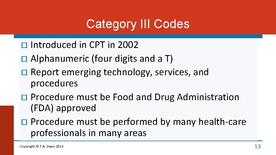 Category III Codes Introduced in CPT in 2002 Alphanumeric (four digits and a T)