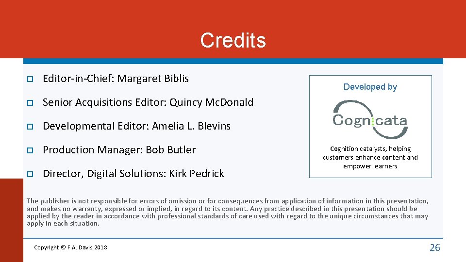 Credits Editor-in-Chief: Margaret Biblis Senior Acquisitions Editor: Quincy Mc. Donald Developmental Editor: Amelia L.