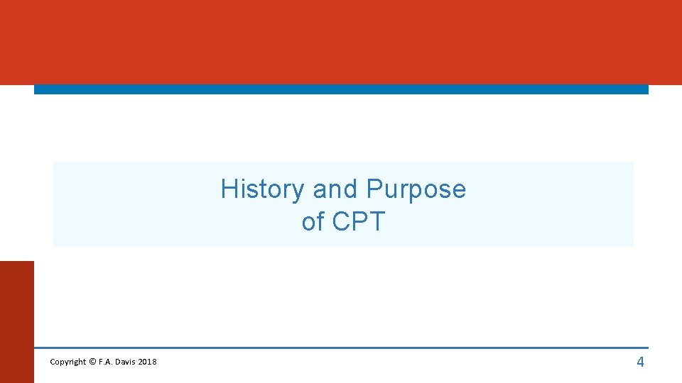 History and Purpose of CPT Copyright © F. A. Davis 2018 4 History and Purpose of CPT Copyright © F. A. Davis 2018 4