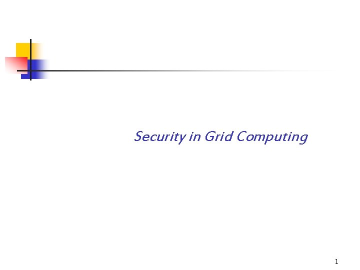 Security in Grid Computing 1 