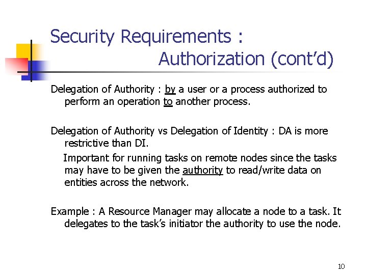 Security Requirements : Authorization (cont’d) Delegation of Authority : by a user or a