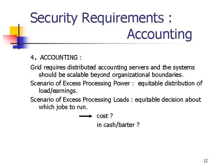 Security Requirements : Accounting. 4 ACCOUNTING : Grid requires distributed accounting servers and the