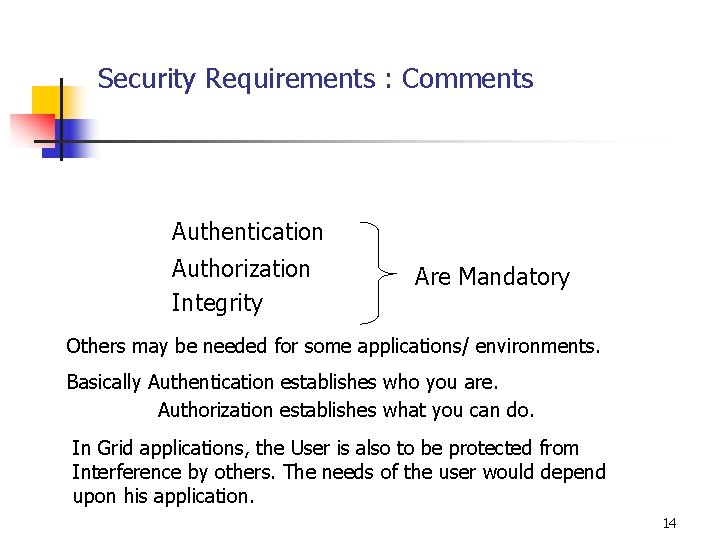 Security Requirements : Comments Authentication Authorization Integrity Are Mandatory Others may be needed for