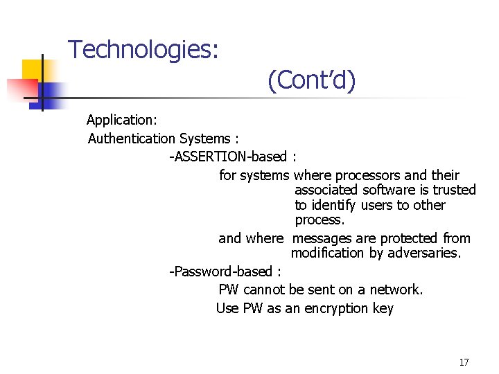 Technologies: (Cont’d) Application: Authentication Systems : -ASSERTION-based : for systems where processors and their