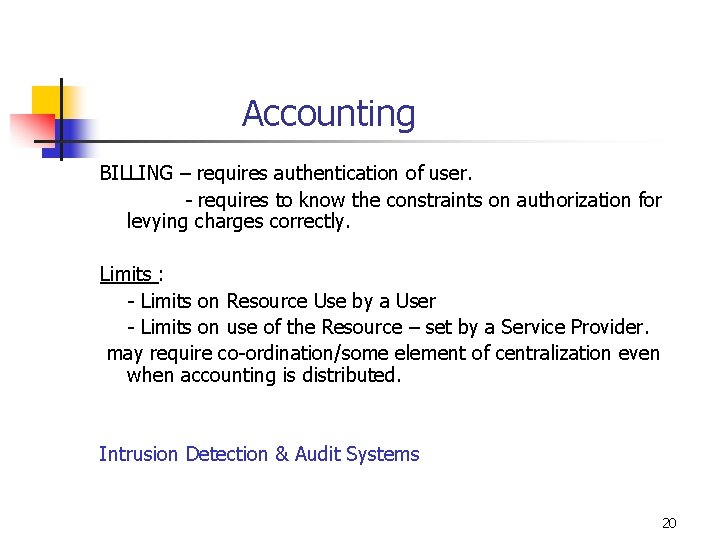 Accounting BILLING – requires authentication of user. - requires to know the constraints on