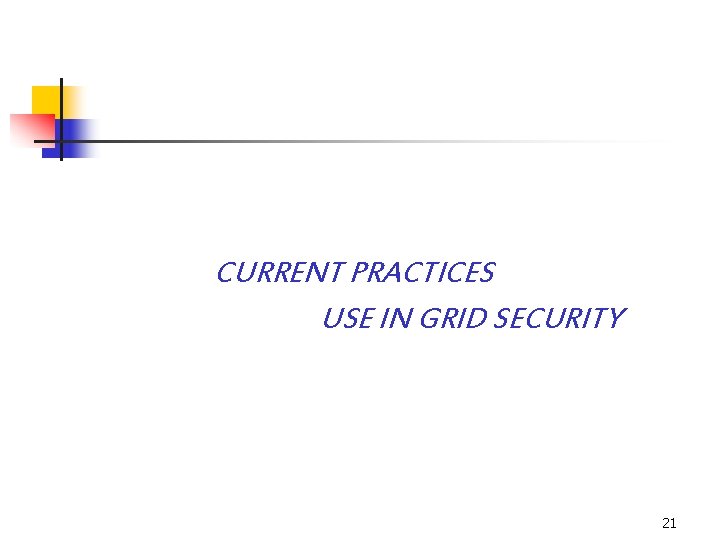 CURRENT PRACTICES USE IN GRID SECURITY 21 