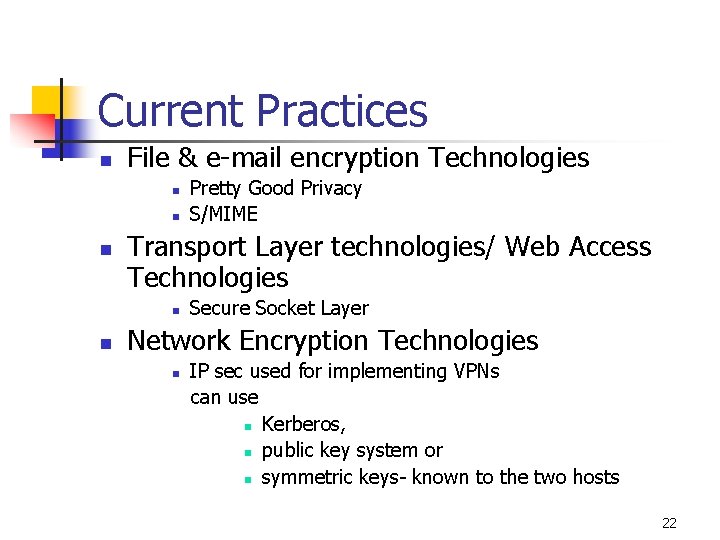 Current Practices n File & e-mail encryption Technologies n n n Transport Layer technologies/