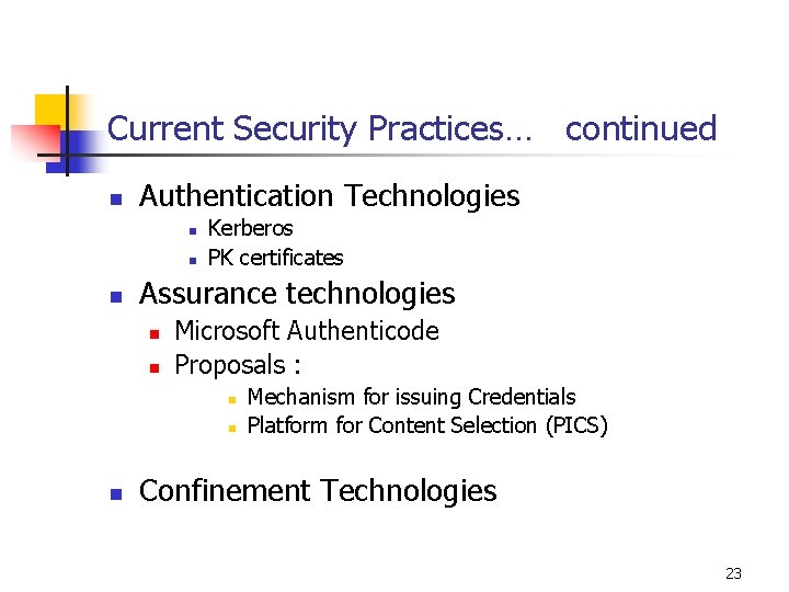 Current Security Practices… continued n Authentication Technologies n n n Kerberos PK certificates Assurance