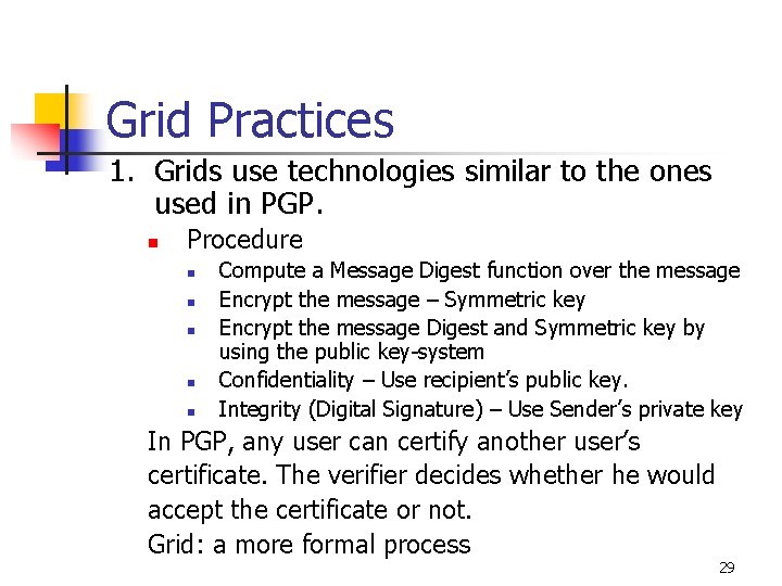 Grid Practices 1. Grids use technologies similar to the ones used in PGP. n