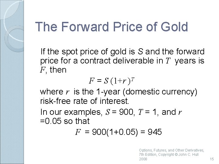 The Forward Price of Gold If the spot price of gold is S and