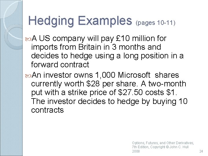Hedging Examples (pages 10 -11) A US company will pay £ 10 million for