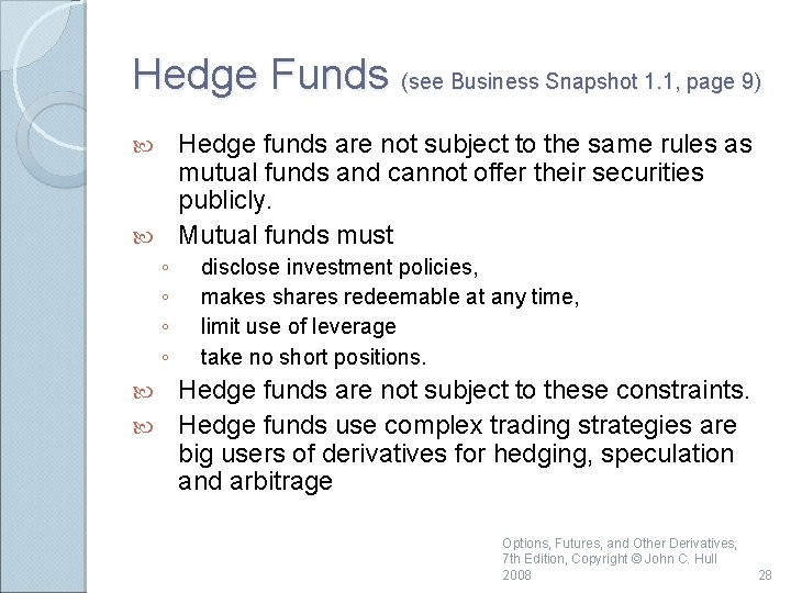 Hedge Funds (see Business Snapshot 1. 1, page 9) Hedge funds are not subject